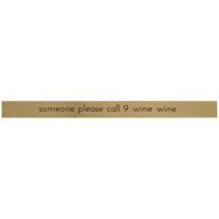 Someone Please Call 9 Wine Wine